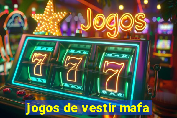 jogos de vestir mafa